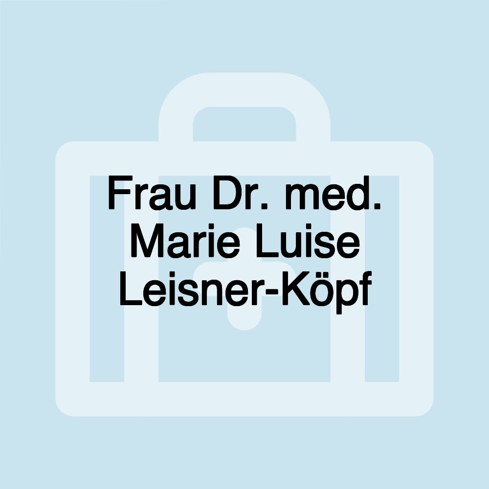 Frau Dr. med. Marie Luise Leisner-Köpf