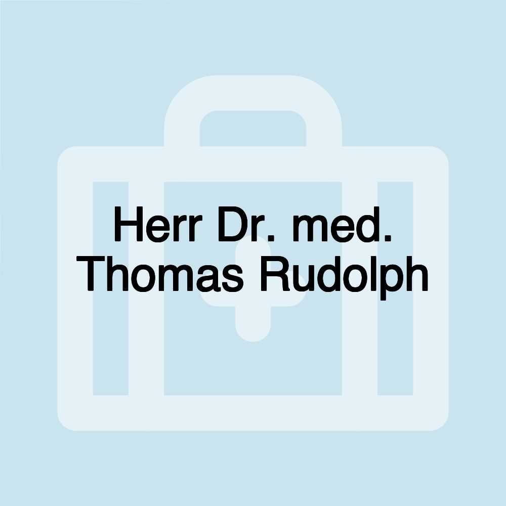 Herr Dr. med. Thomas Rudolph