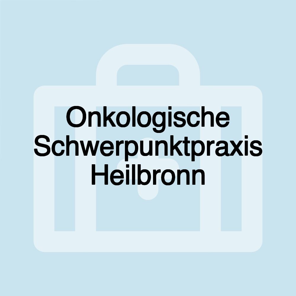 Onkologische Schwerpunktpraxis Heilbronn