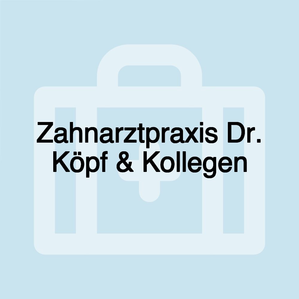 Zahnarztpraxis Dr. Köpf & Kollegen