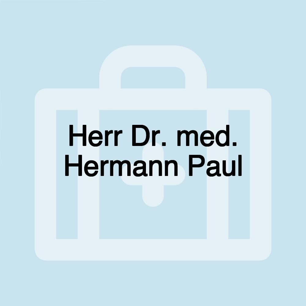 Herr Dr. med. Hermann Paul