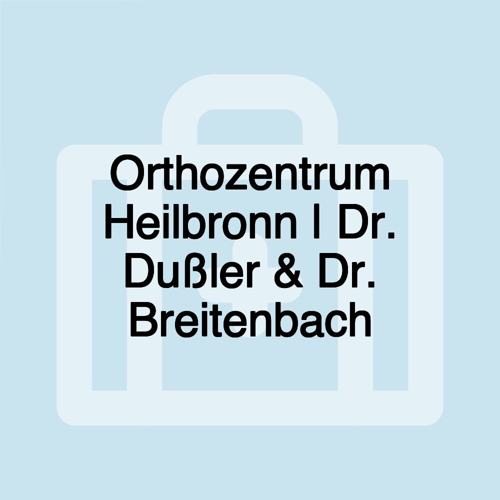 Orthozentrum Heilbronn | Dr. Dußler & Dr. Breitenbach