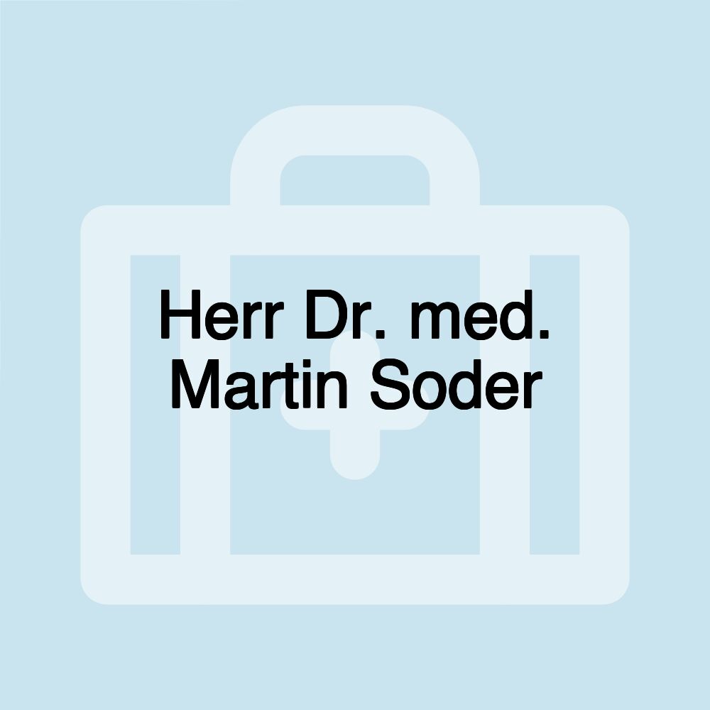 Herr Dr. med. Martin Soder