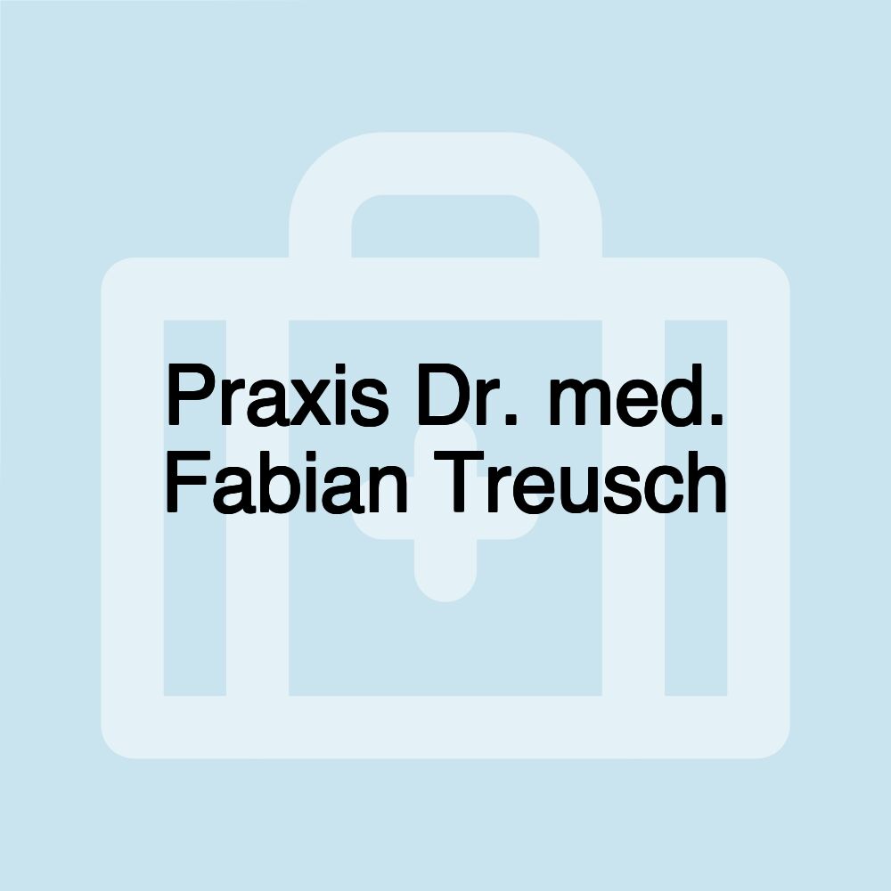 Praxis Dr. med. Fabian Treusch