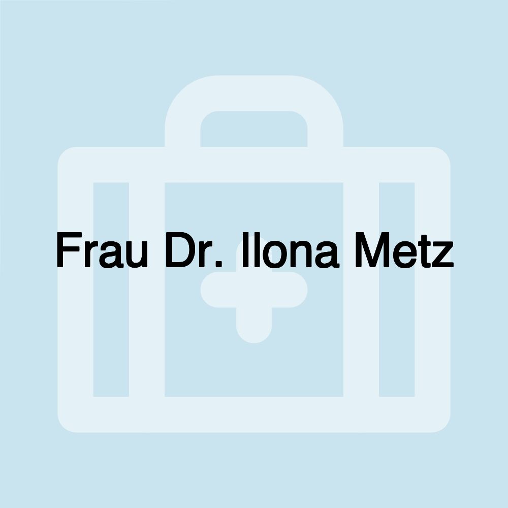 Frau Dr. Ilona Metz