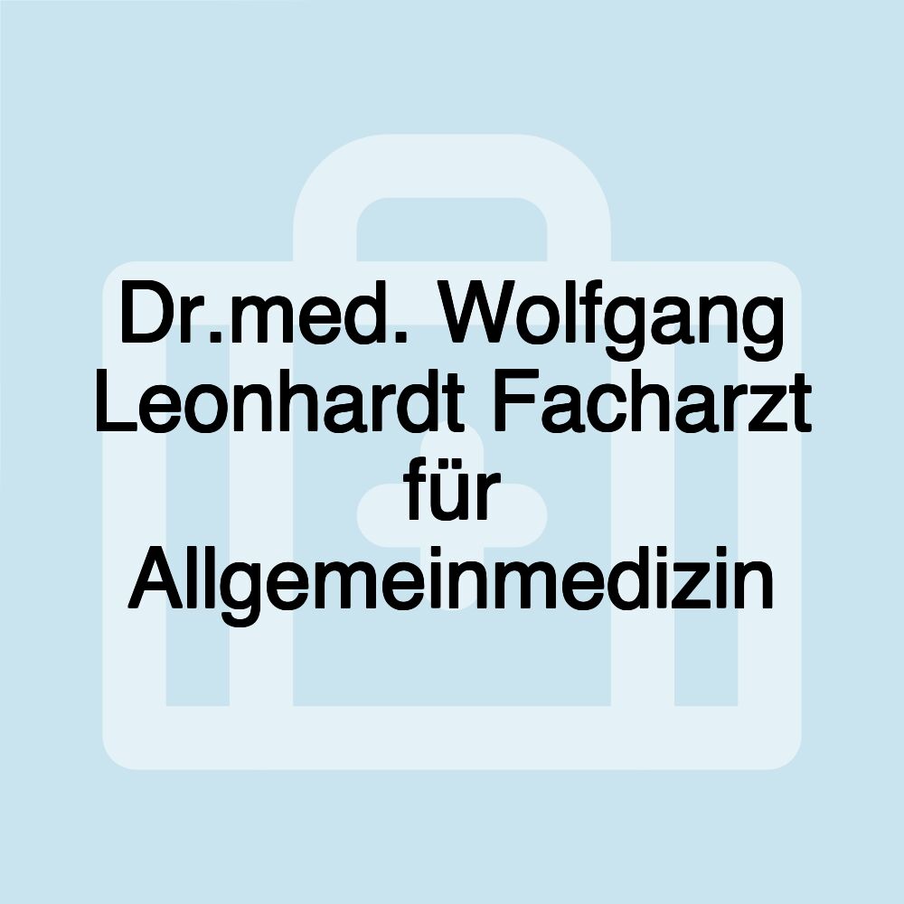 Dr.med. Wolfgang Leonhardt Facharzt für Allgemeinmedizin