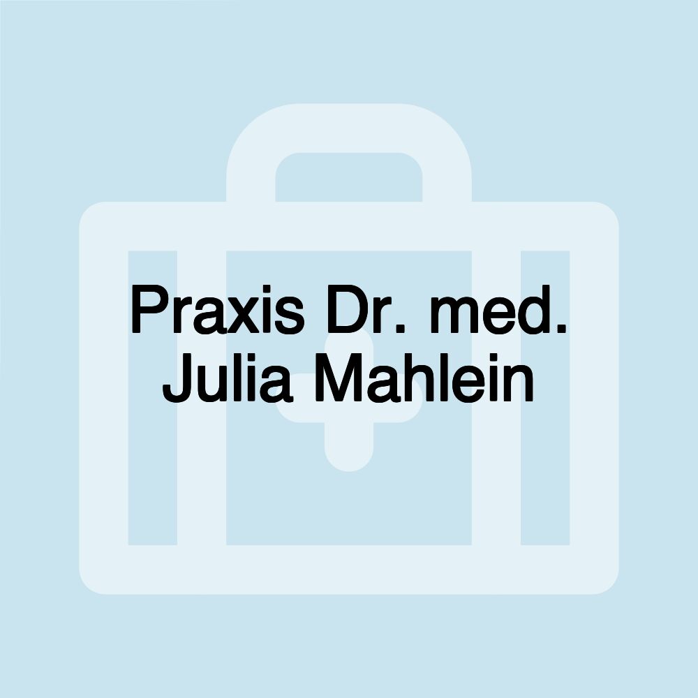 Praxis Dr. med. Julia Mahlein