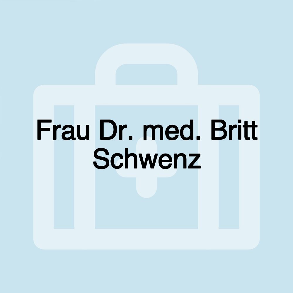 Frau Dr. med. Britt Schwenz