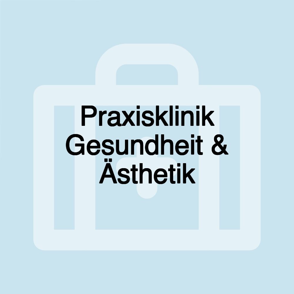 Praxisklinik Gesundheit & Ästhetik