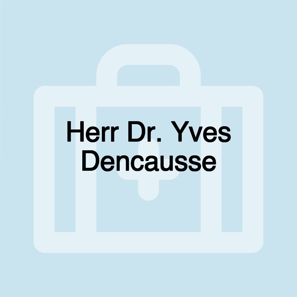 Herr Dr. Yves Dencausse