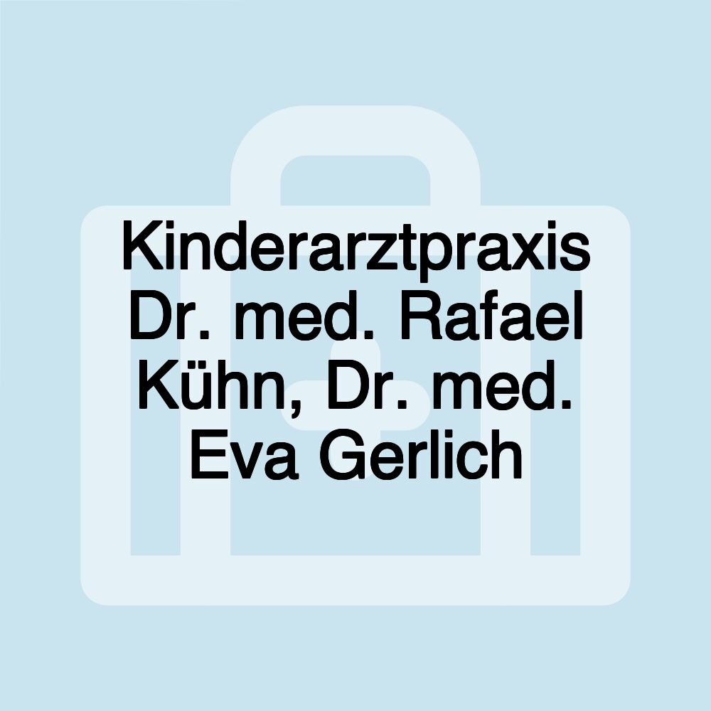 Kinderarztpraxis Dr. med. Rafael Kühn, Dr. med. Eva Gerlich