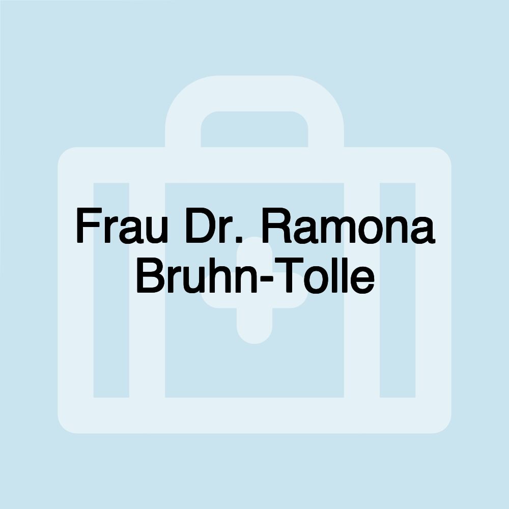 Frau Dr. Ramona Bruhn-Tolle