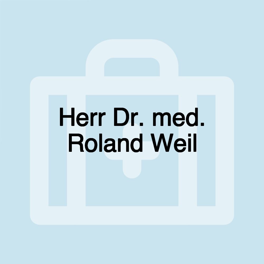 Herr Dr. med. Roland Weil