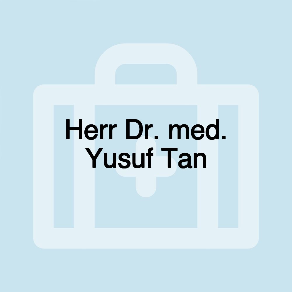 Herr Dr. med. Yusuf Tan