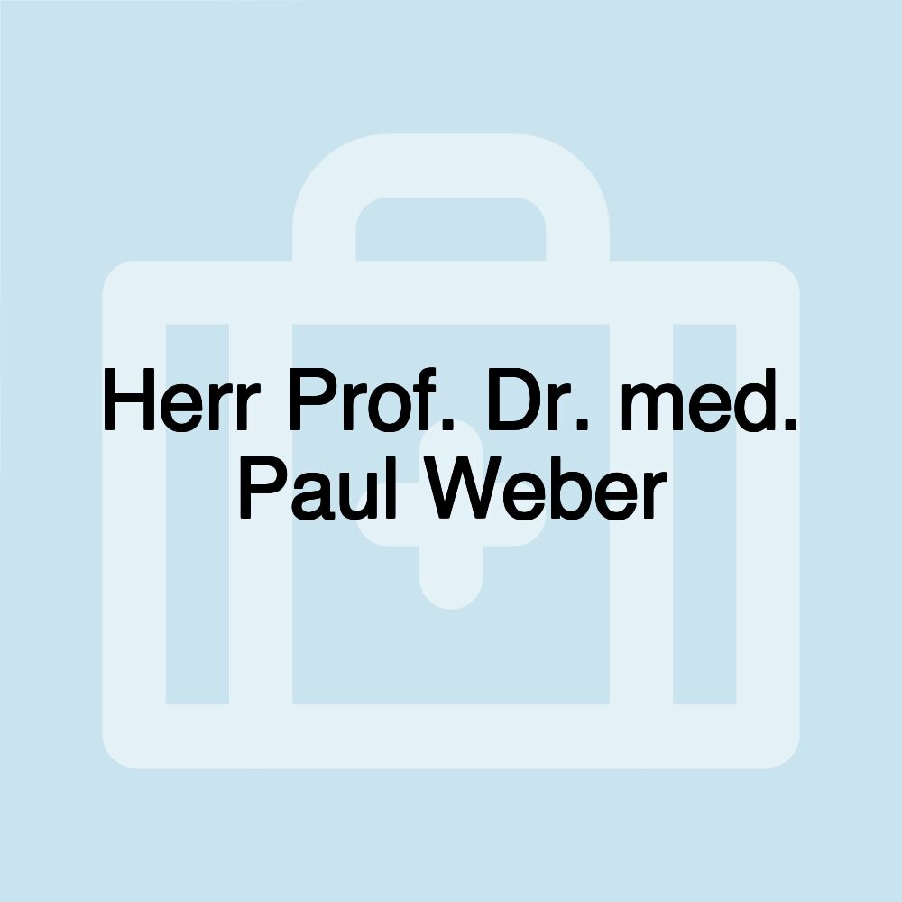 Herr Prof. Dr. med. Paul Weber