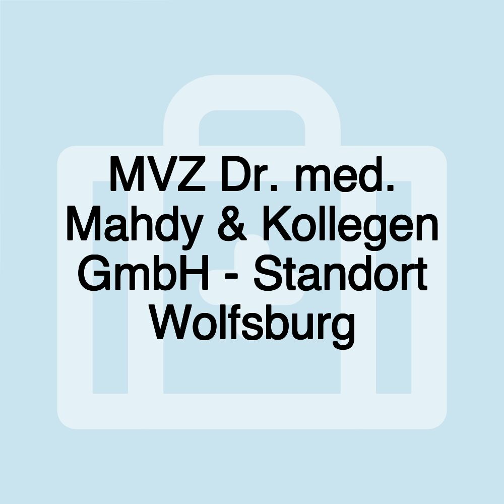 MVZ Dr. med. Mahdy & Kollegen GmbH - Standort Wolfsburg