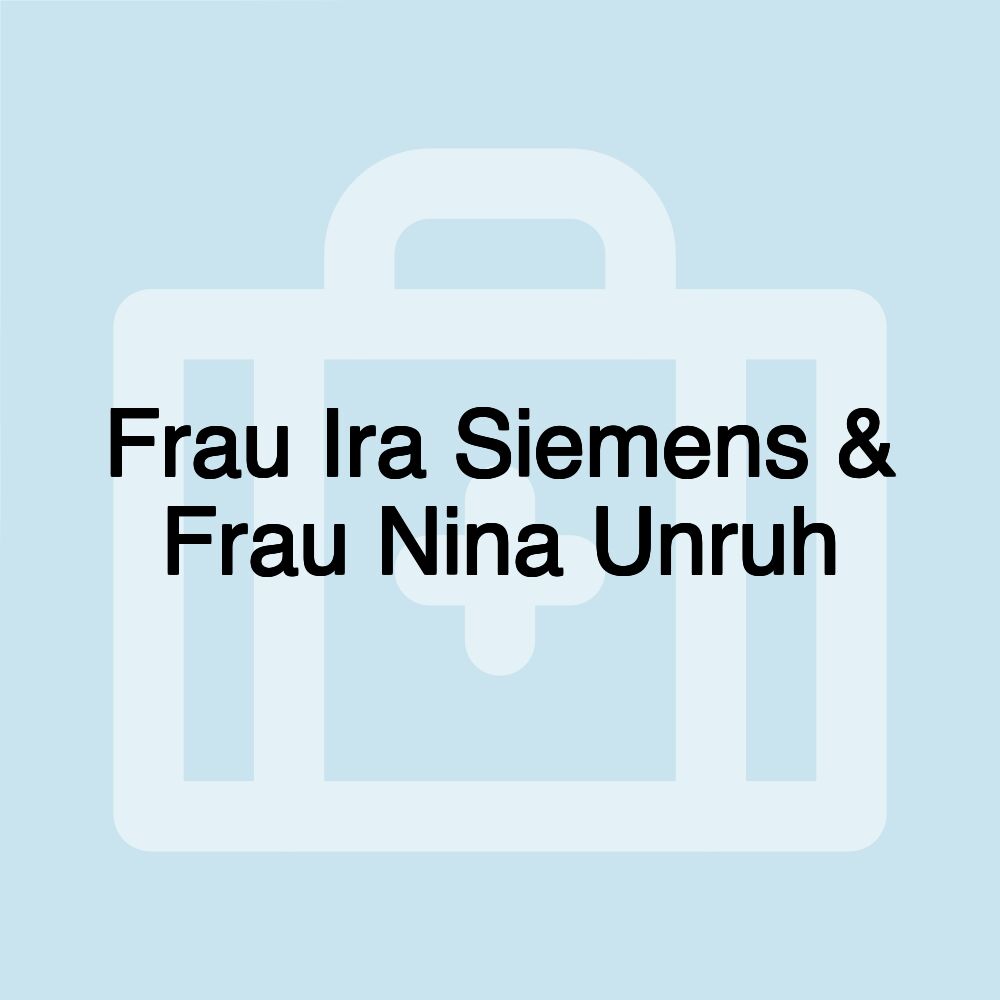 Frau Ira Siemens & Frau Nina Unruh