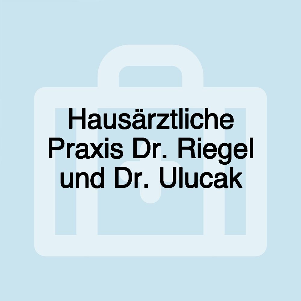 Hausärztliche Praxis Dr. Riegel und Dr. Ulucak