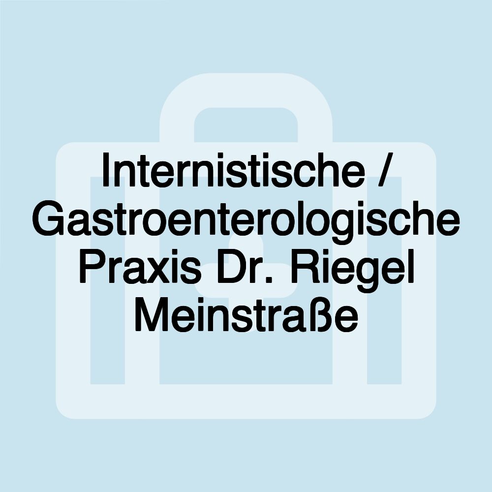 Internistische / Gastroenterologische Praxis Dr. Riegel Meinstraße