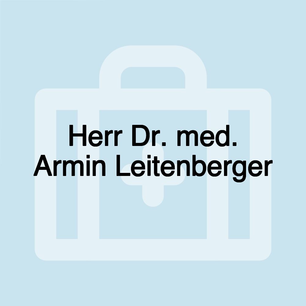 Herr Dr. med. Armin Leitenberger