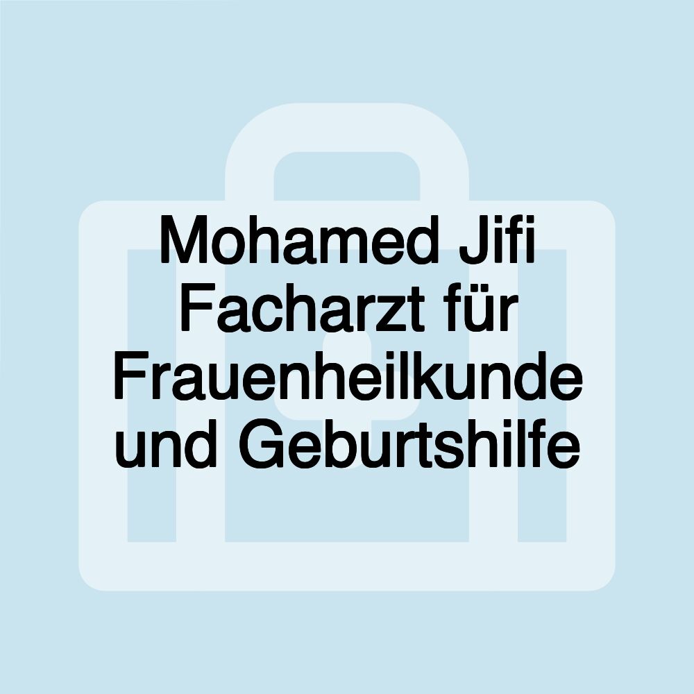 Mohamed Jifi Facharzt für Frauenheilkunde und Geburtshilfe