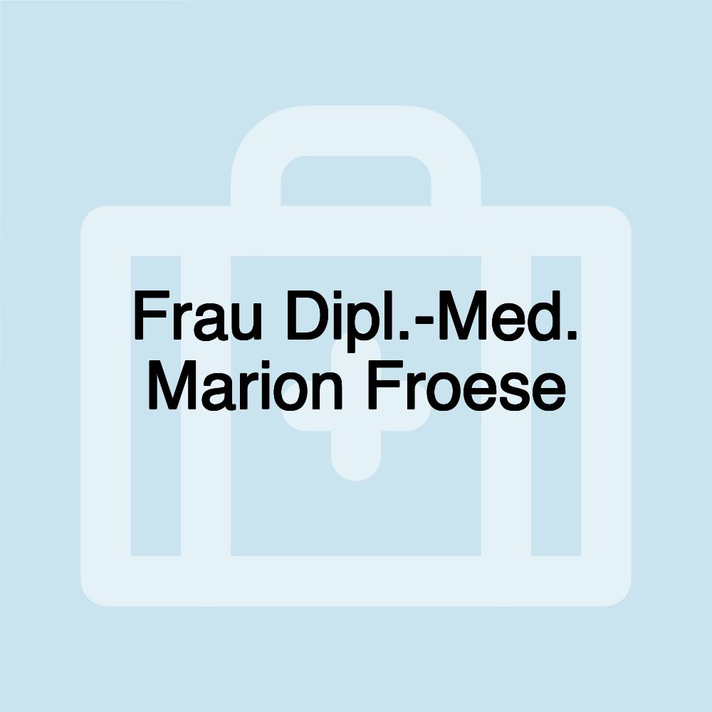 Frau Dipl.-Med. Marion Froese