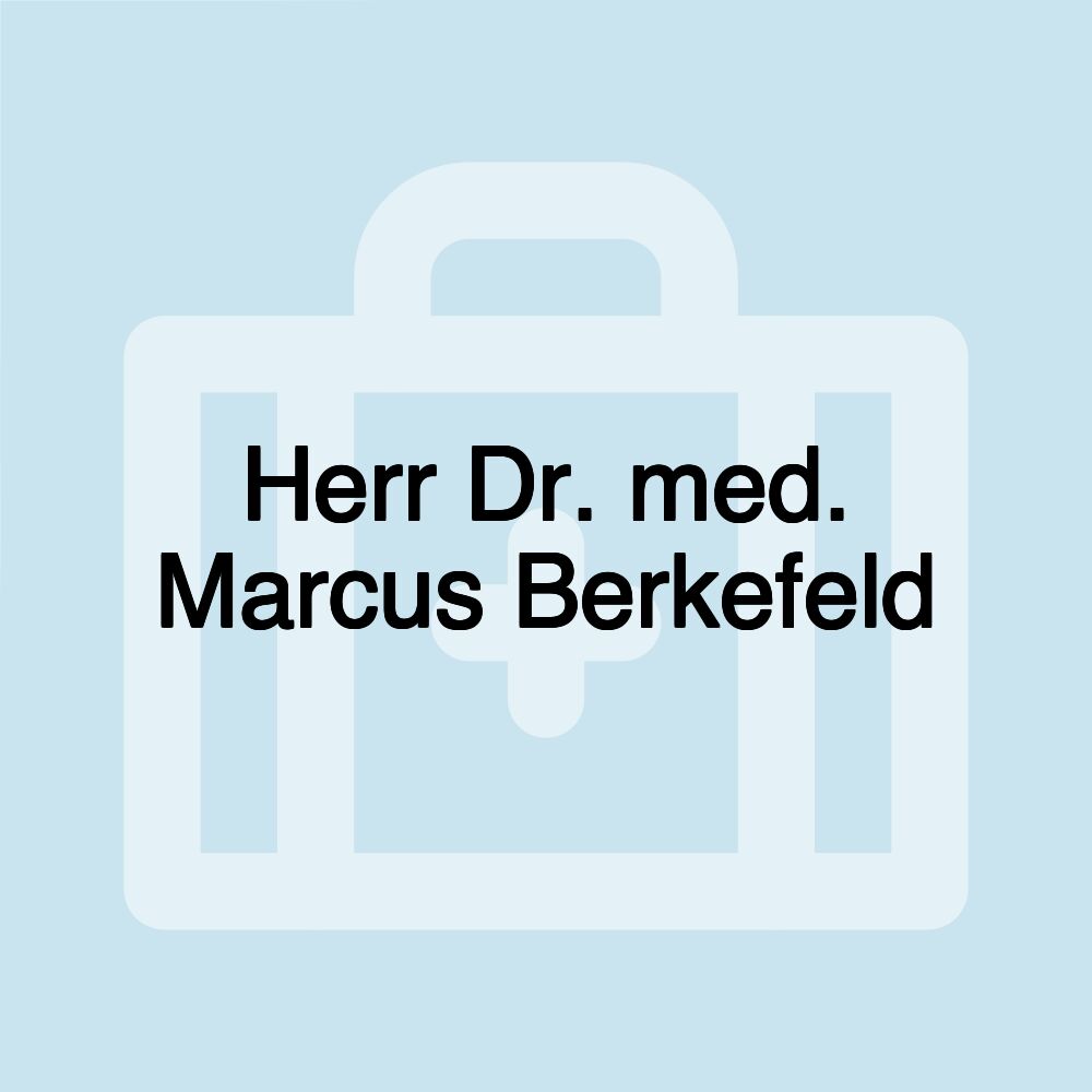 Herr Dr. med. Marcus Berkefeld