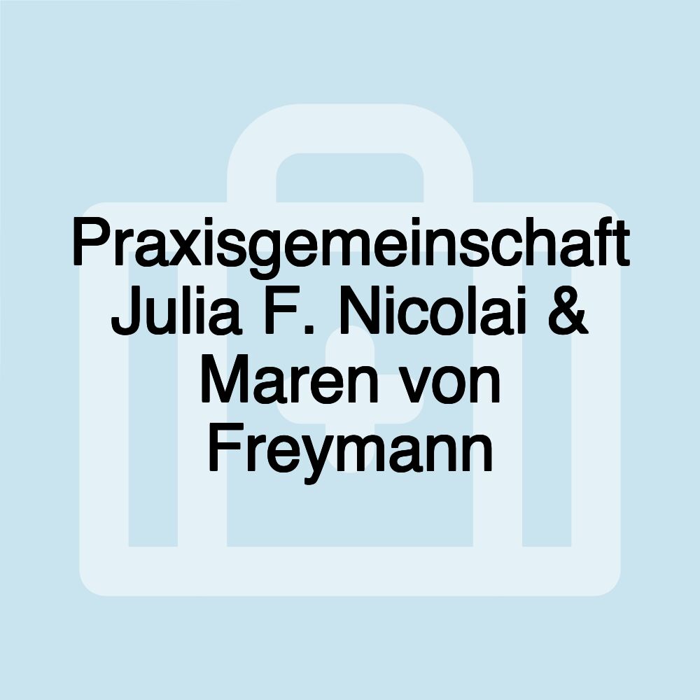 Praxisgemeinschaft Julia F. Nicolai & Maren von Freymann