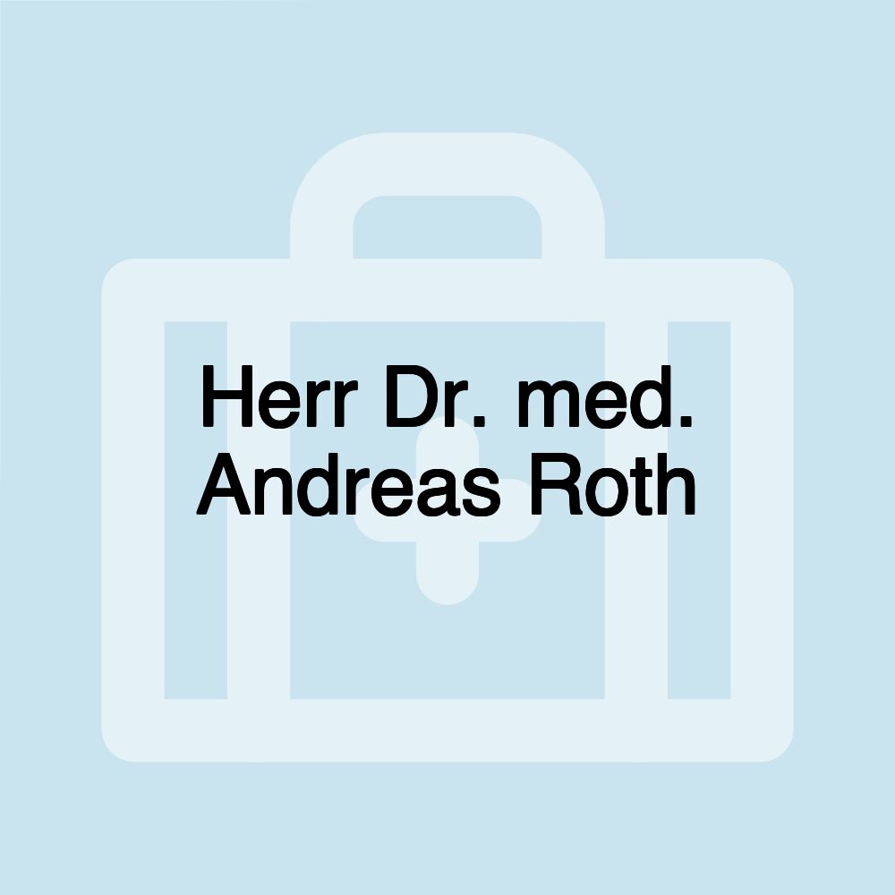 Herr Dr. med. Andreas Roth