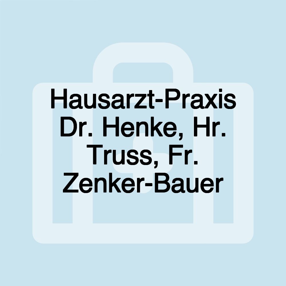 Hausarzt-Praxis Dr. Henke, Hr. Truss, Fr. Zenker-Bauer