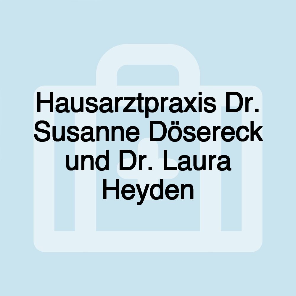 Hausarztpraxis Dr. Susanne Dösereck und Dr. Laura Heyden