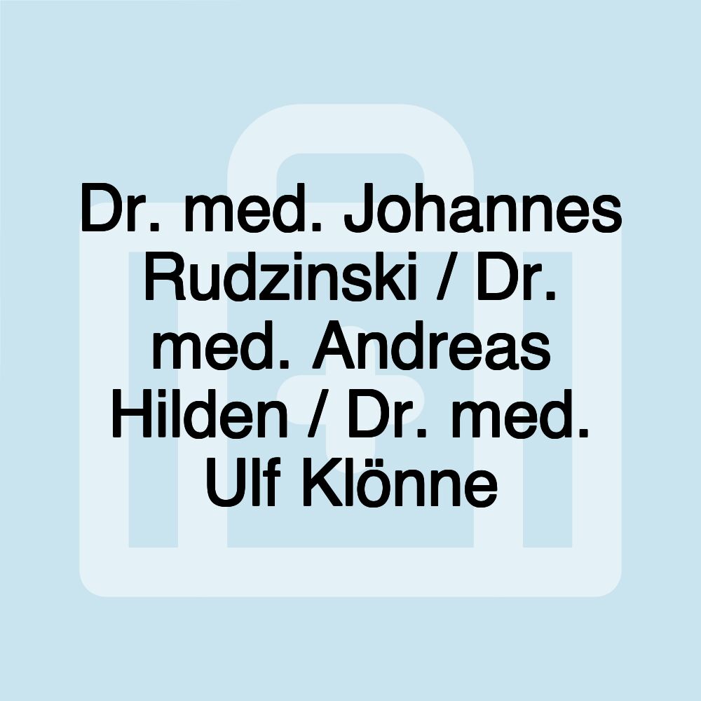 Dr. med. Johannes Rudzinski / Dr. med. Andreas Hilden / Dr. med. Ulf Klönne