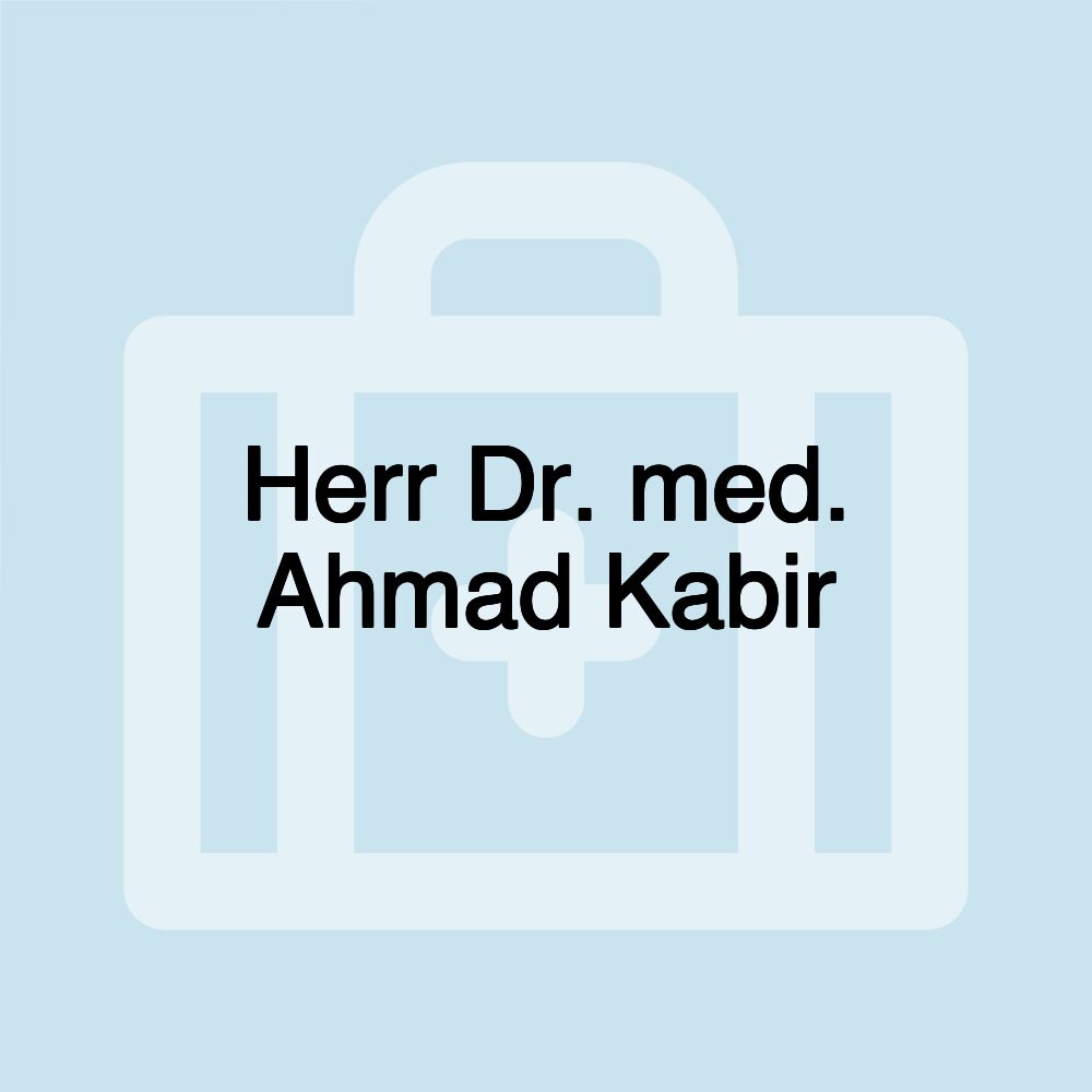 Herr Dr. med. Ahmad Kabir