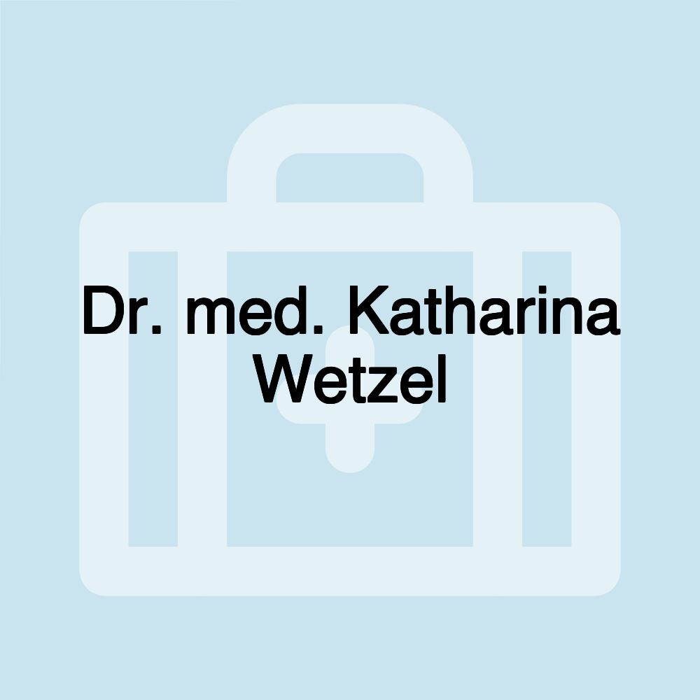 Dr. med. Katharina Wetzel