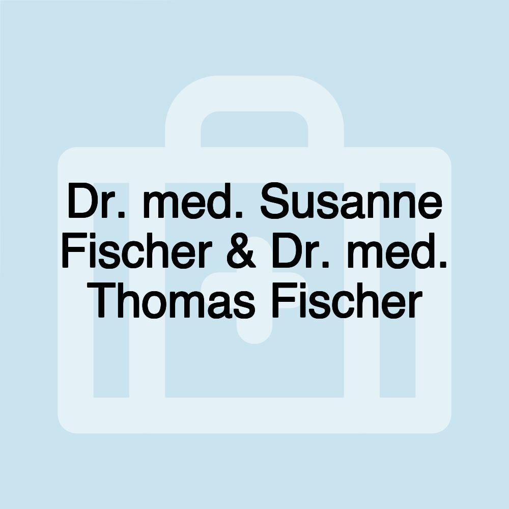 Dr. med. Susanne Fischer & Dr. med. Thomas Fischer