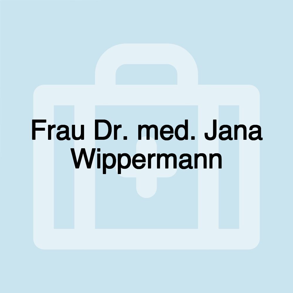 Frau Dr. med. Jana Wippermann