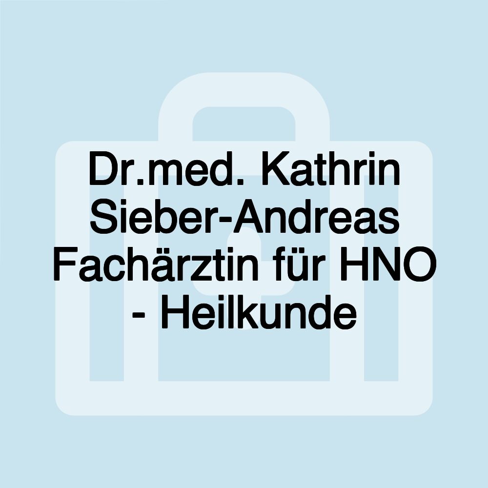 Dr.med. Kathrin Sieber-Andreas Fachärztin für HNO - Heilkunde