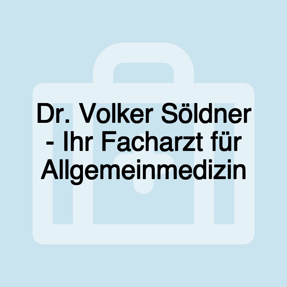 Dr. Volker Söldner - Ihr Facharzt für Allgemeinmedizin