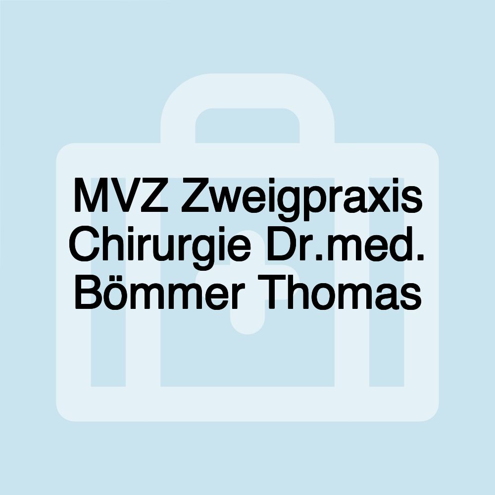 MVZ Zweigpraxis Chirurgie Dr.med. Bömmer Thomas