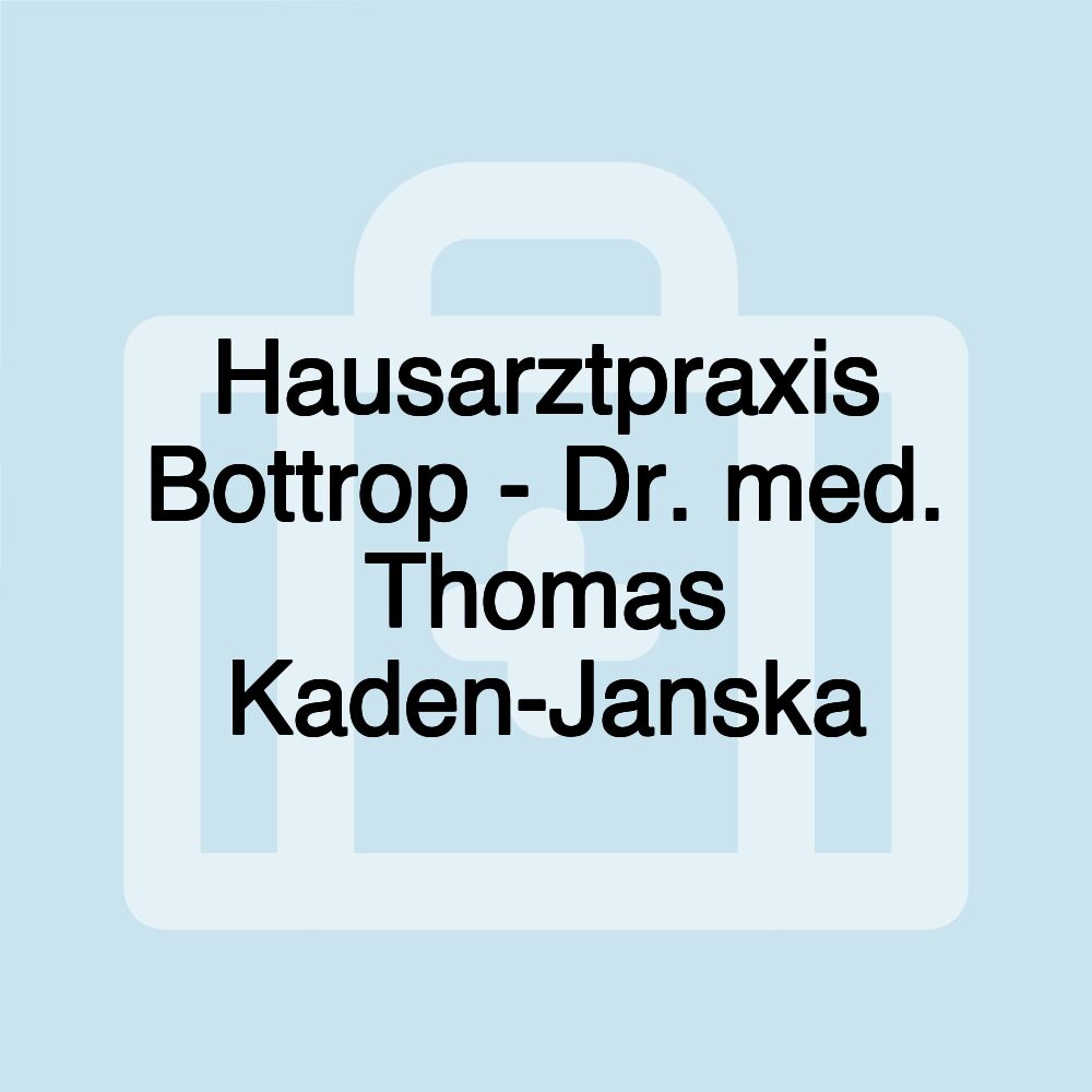 Hausarztpraxis Bottrop - Dr. med. Thomas Kaden-Janska