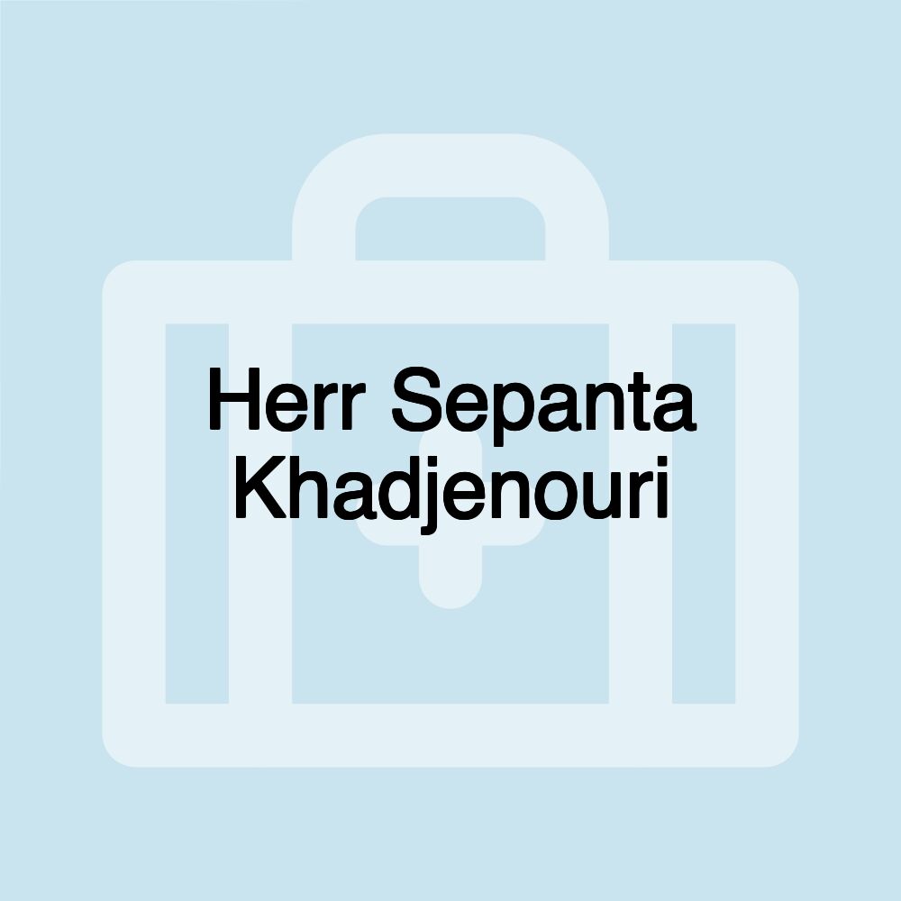 Herr Sepanta Khadjenouri