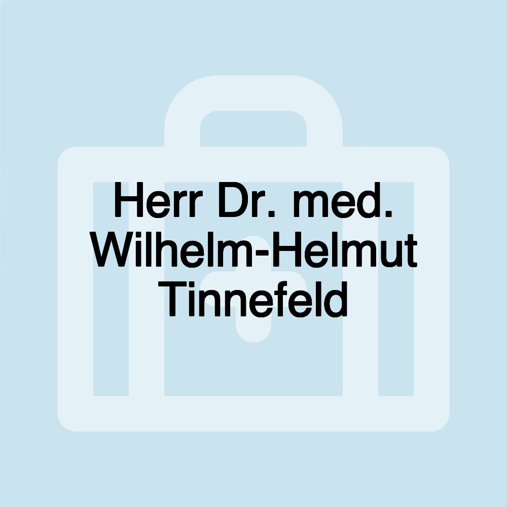 Herr Dr. med. Wilhelm-Helmut Tinnefeld