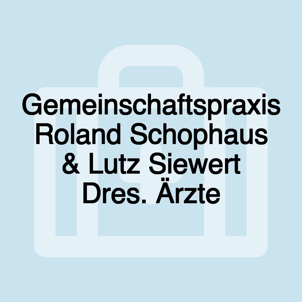 Gemeinschaftspraxis Roland Schophaus & Lutz Siewert Dres. Ärzte