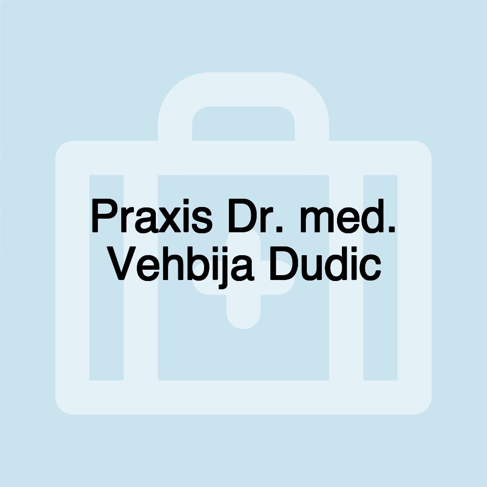 Praxis Dr. med. Vehbija Dudic