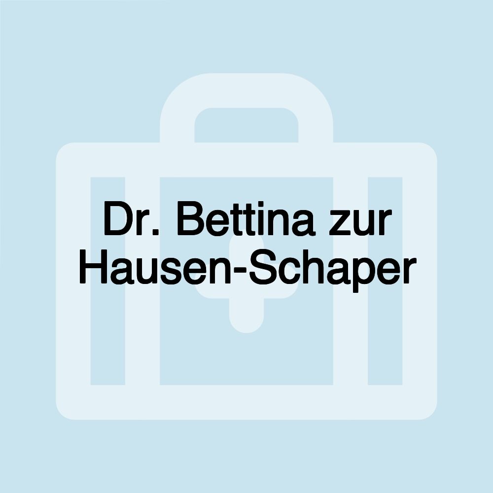 Dr. Bettina zur Hausen-Schaper