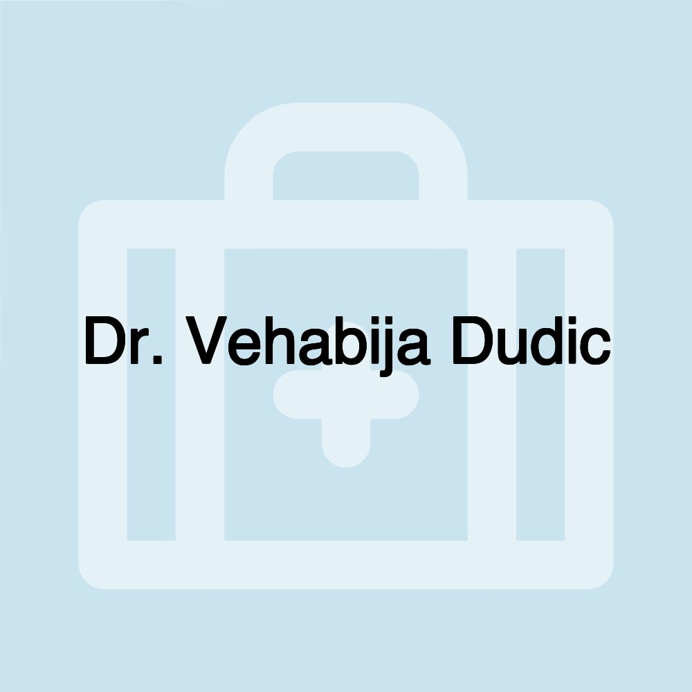 Dr. Vehabija Dudic