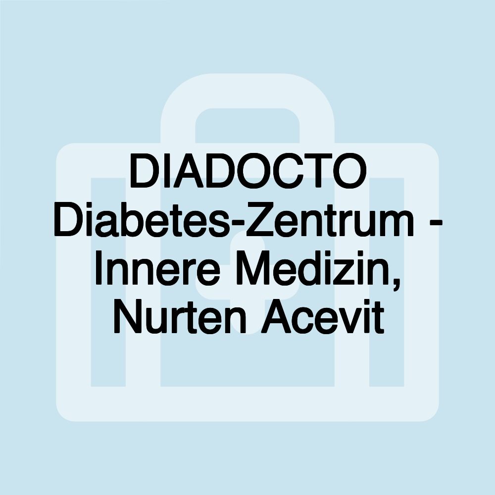 DIADOCTO Diabetes-Zentrum - Innere Medizin, Nurten Acevit