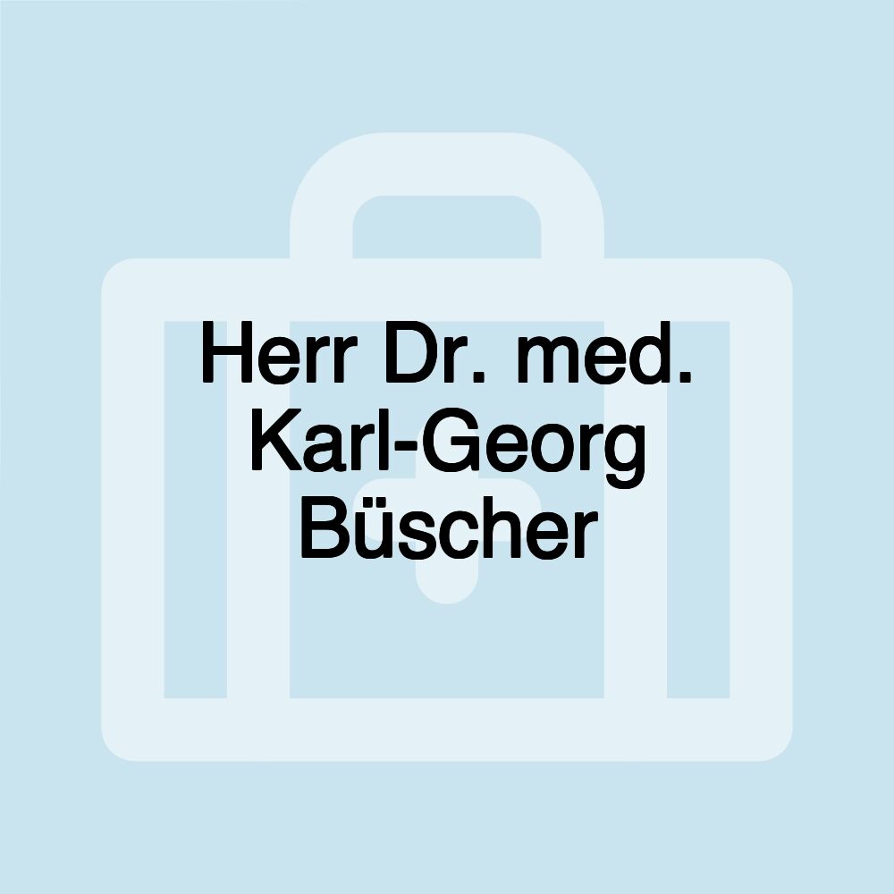 Herr Dr. med. Karl-Georg Büscher