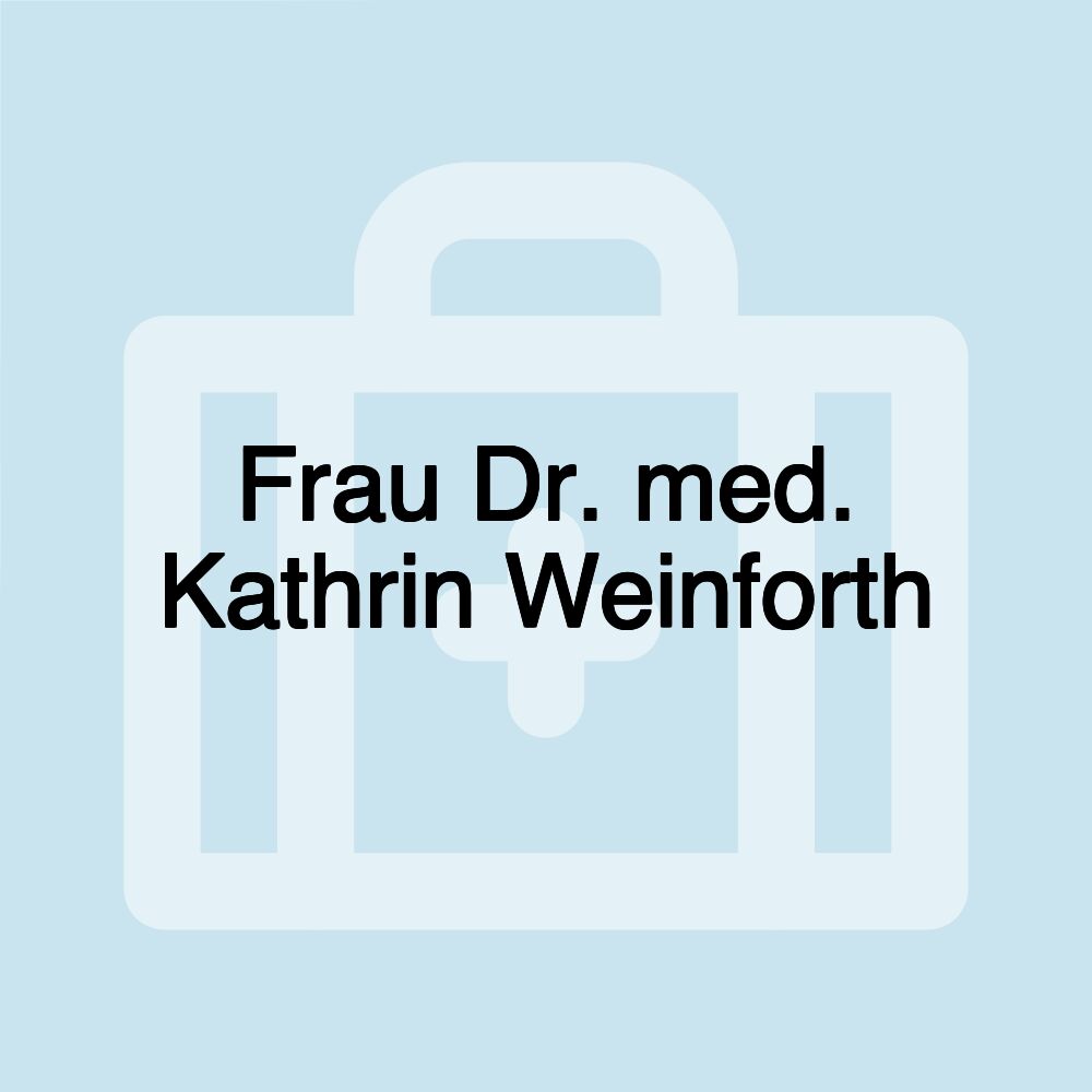 Frau Dr. med. Kathrin Weinforth