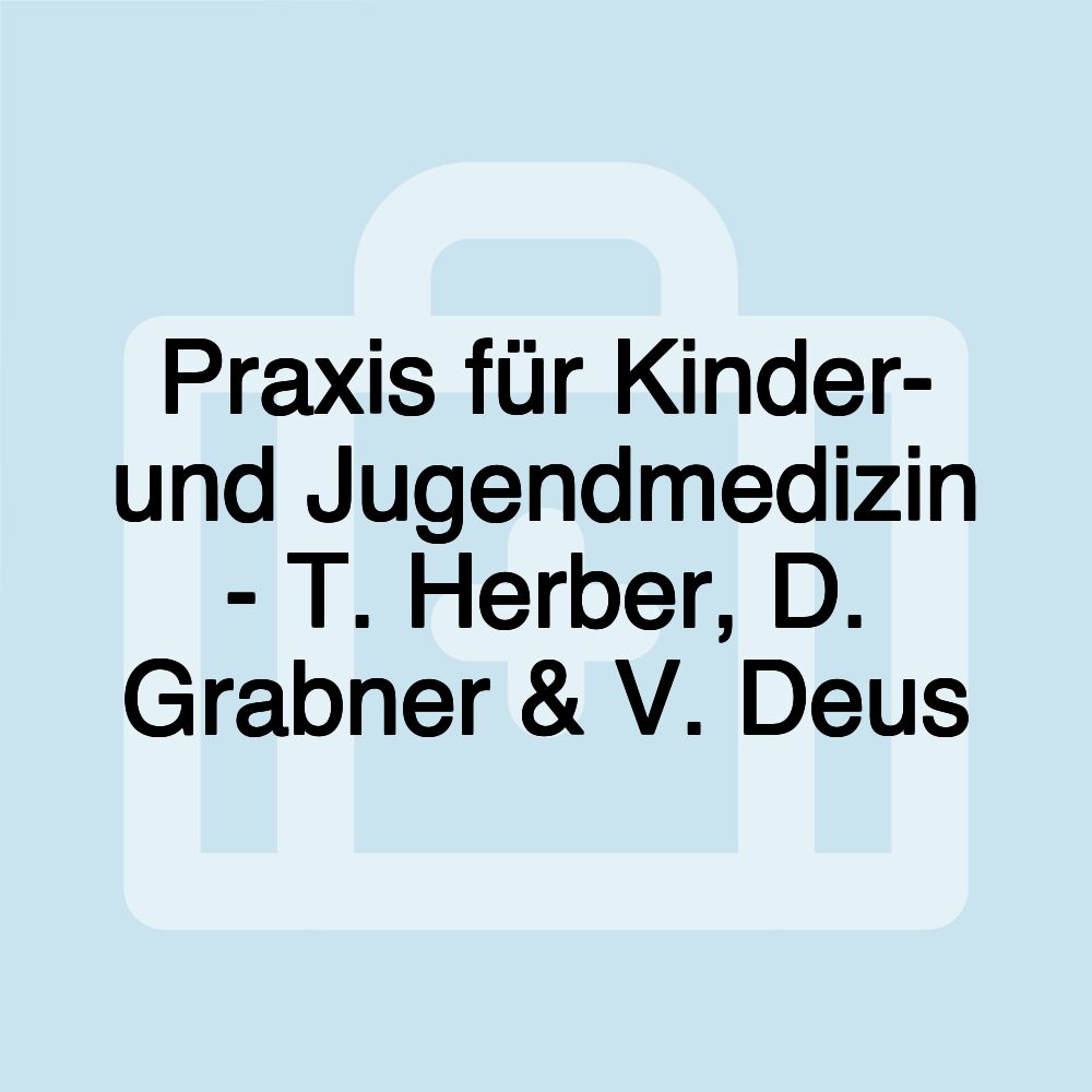 Praxis für Kinder- und Jugendmedizin - T. Herber, D. Grabner & V. Deus